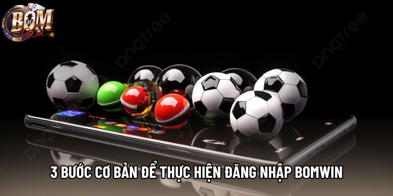 3 bước cơ bản để thực hiện đăng nhập Bomwin