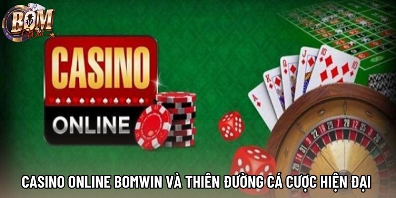 Casino Online Bomwin Và Thiên Đường Cá Cược Hiện Đại