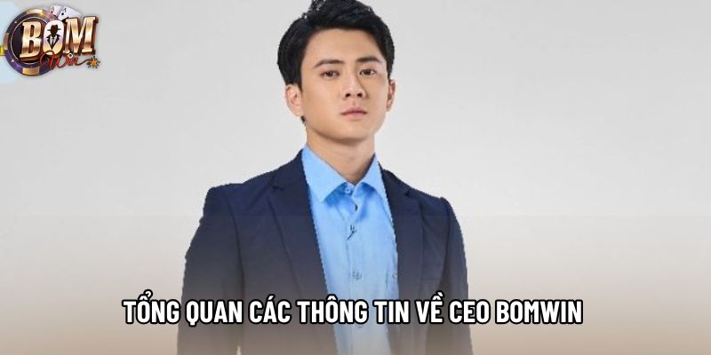 Tổng quan các thông tin về Ceo bomwin 