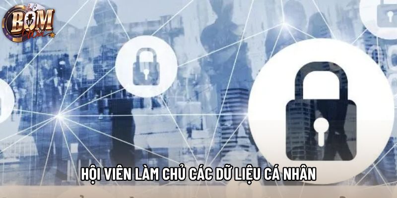 Hội viên làm chủ các dữ liệu cá nhân