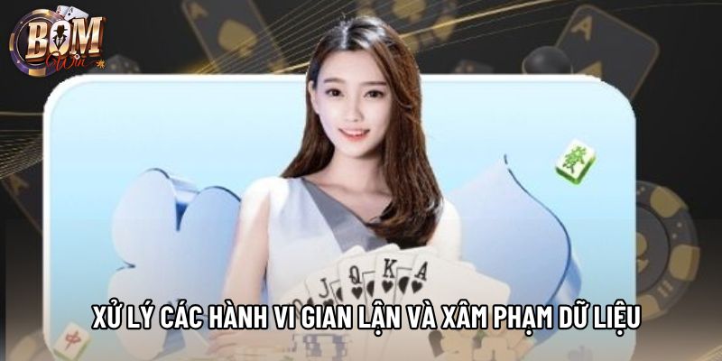 Xử lý dứt điểm các hành vi gian lận và xâm phạm dữ liệu