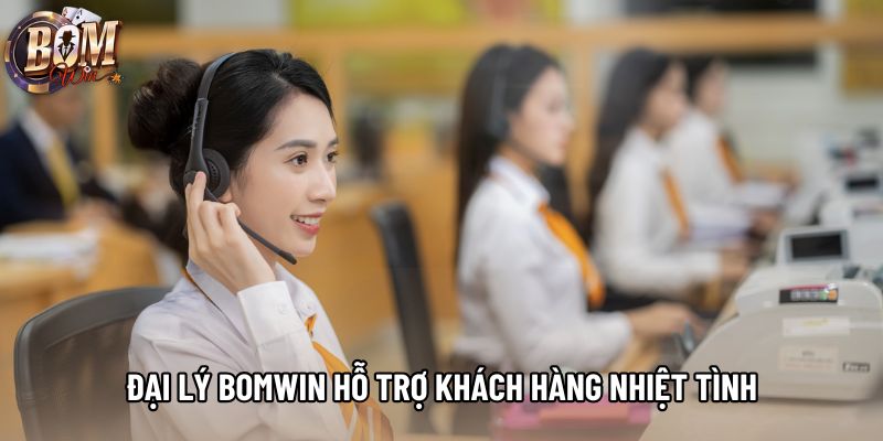 Đại lý bomwin hỗ trợ khách hàng nhiệt tình