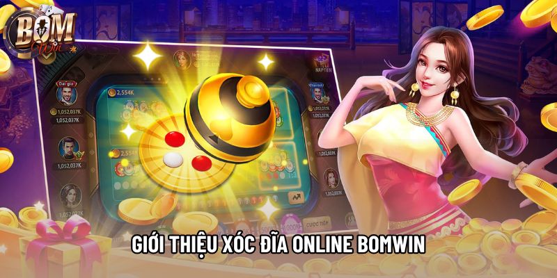 Giới thiệu xóc đĩa online Bomwin