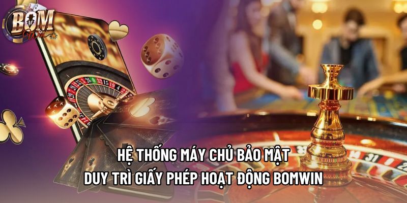 Hệ thống máy chủ bảo mật duy trì giấy phép hoạt động Bomwin