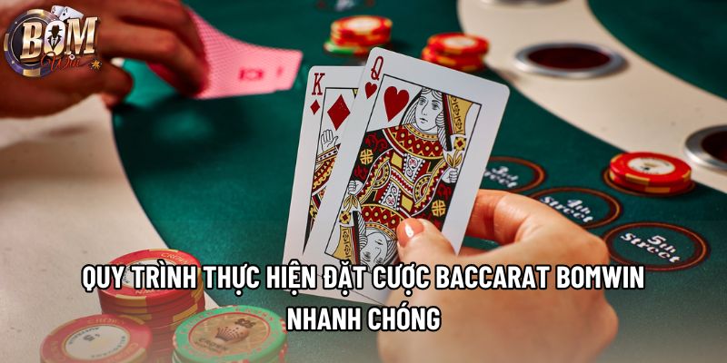 Quy trình thực hiện đặt cược baccarat Bomwin nhanh chóng