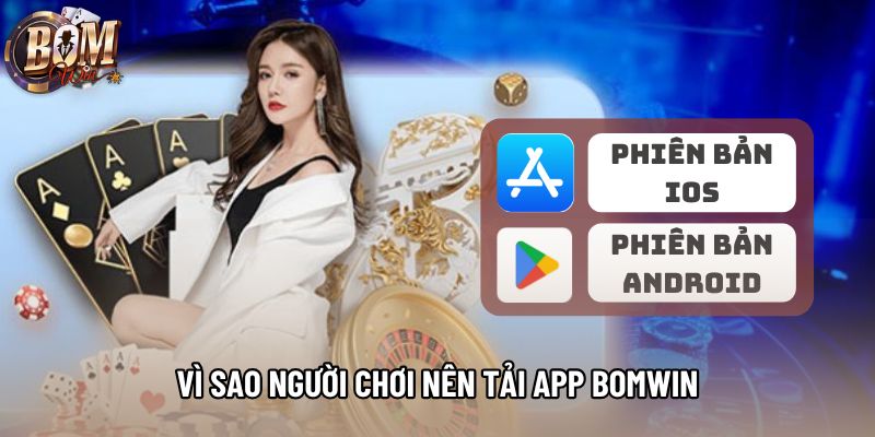 Vì sao người chơi nên tải app Bomwin