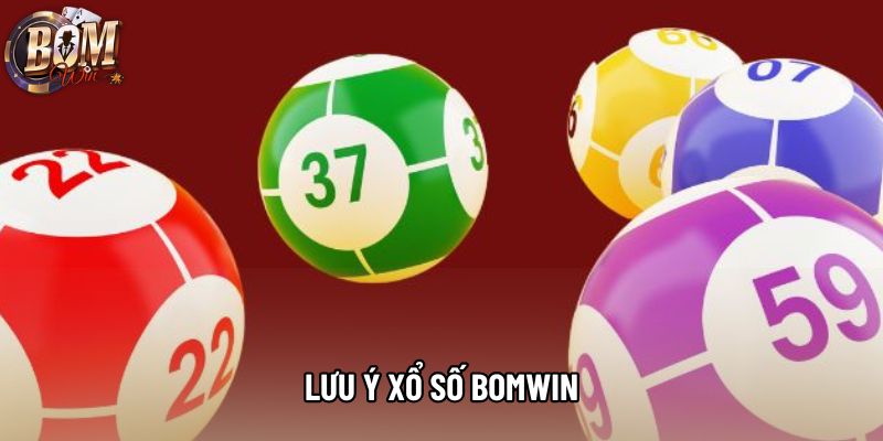 Lưu ý xổ số bomwin